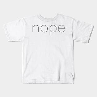 NOPE Kids T-Shirt